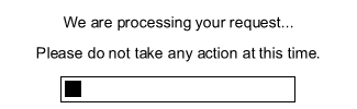 We are processing your request... Please do not take any action at this time.